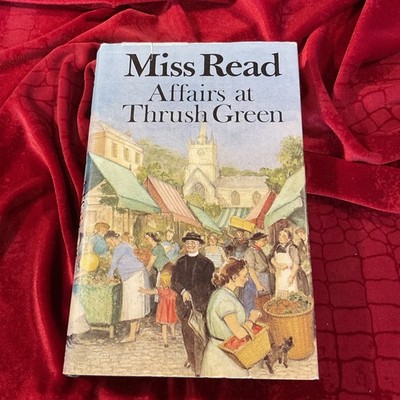 Affairs At The Thrush Green; by Miss Read: 1983, 1st Edition- Hardback with DJ