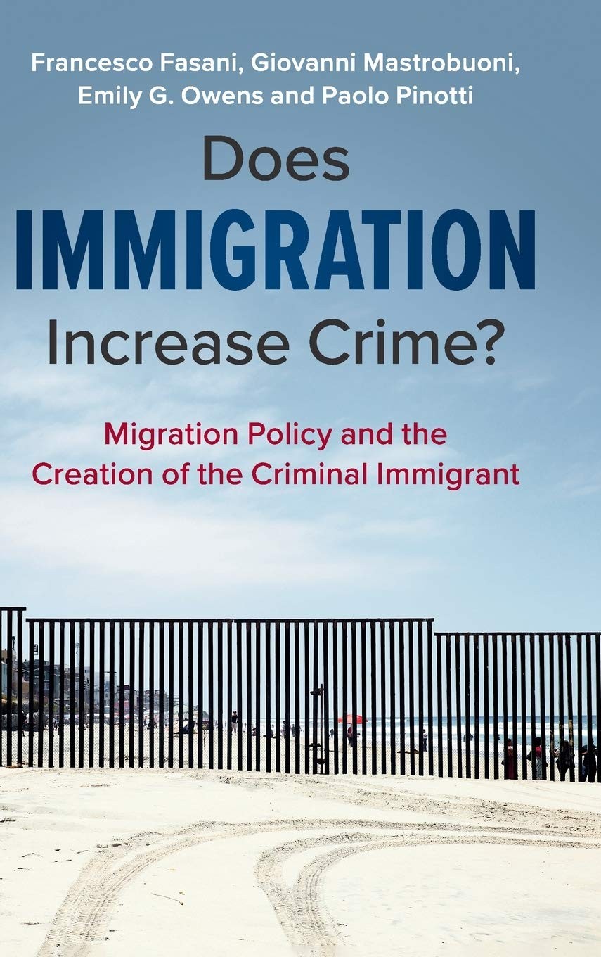 Does Immigration Increase Crime?: Migration Policy and the Creation of the Crim
