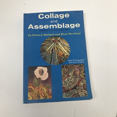 Collage and Assemblage: Trends and Techniques by Dona Meilach and Elvie Hoor Pbk