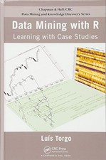 DATA MINING WITH R: LEARNING WITH CASE STUDIES (CHAPMAN & By Luis Torgo **NEW**