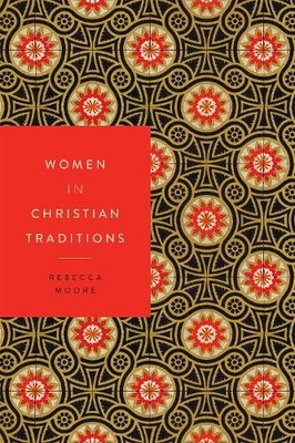 Rebecca Moore Women in Christian Traditions (Paperback) Women in Religions