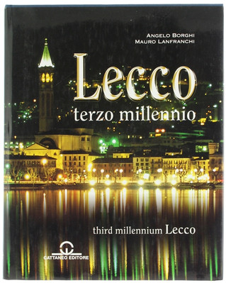 LECCO Drittes Jahrtausend. Borghi Angelo, Lanfranchi Mauro. 2002