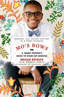 Mo's Bows: a Young Person's Guide to Start-Up Success : Measure, Cut, Stitch ...