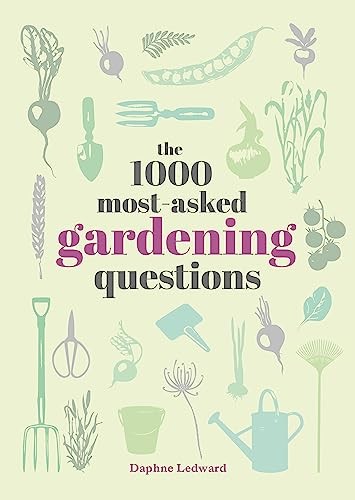 The 1000 Most-Asked Gardening Questions,Daphne Ledward