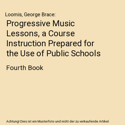 Progressive Music Lessons, a Course Instruction Prepared for the Use of Public S