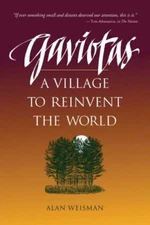 Gaviotas: A Village to Reinvent the W..., Weisman, Alan