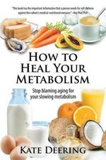 How to Heal Your Metabolism: Learn How the - Kate Deering, 1511585625, paperback