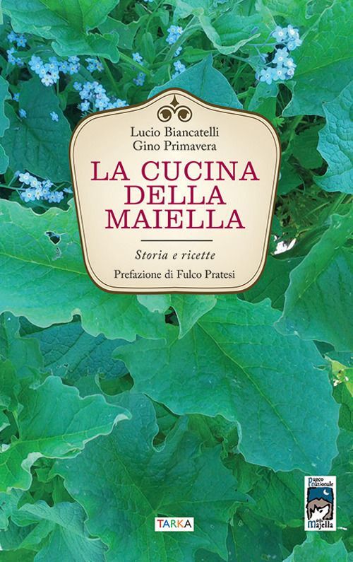 Libri Biancatelli Lucio / Gino Primavera - La Cucina Della Maiella. Storia E Ric