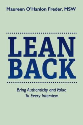 Lean Back : Bring Authenticity and Value to Every Interview, Paperback by Fre...