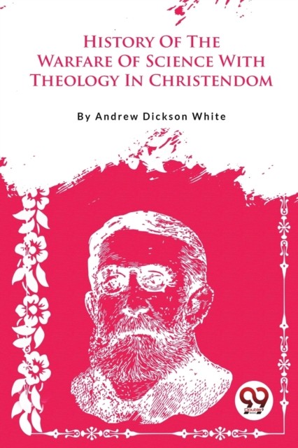 A History Of The Warfare Of Science With