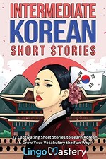 Intermediate Korean Short Stories: 12..., Lingo Mastery