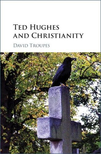 Ted Hughes and Christianity by David Troupes - 9781108483896