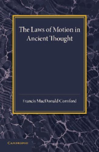 The Laws of Motion in Ancient Thought An Inaugural Lecture Cornford Paperback