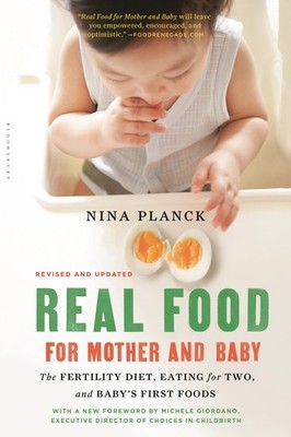Real Food for Mother and Baby: The Fertility Diet, Eating for Two, and Baby'...