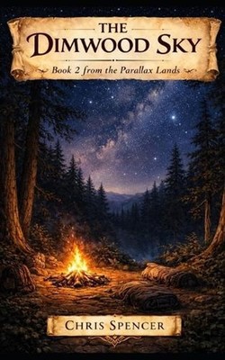The Dimwood Sky: The Parallax Lands by Chris Spencer Paperback Book