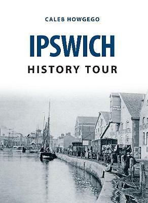 Ipswich History Tour by Caleb Howgego (Paperback, 2016)