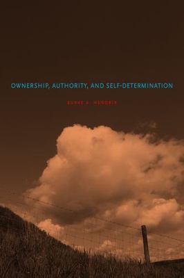 Ownership, Authority, and Self-Determination : Moral Principles and Indigenou...