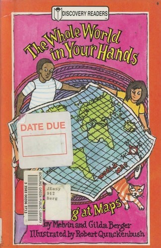 The Whole World in Your Hands: Looking at Maps (Discovery Readers) by Berger, Me