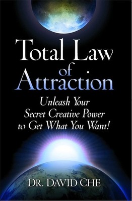 Total Law of Attraction: Unleash Your Secret Creative Power To Get What You Wan,