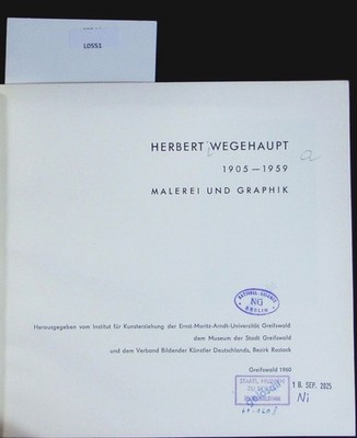 Herbert Wegehaupt : 1905 - 1959 ; Malerei und Graphik ; [Ausstellung Greifswald 