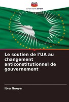 Le Soutien De L'ua Au Changement Anticonstitutionnel De Gouvernement Ibra Gueye
