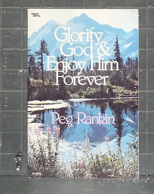 Glorify God and Enjoy Him Forever    by Peg Rankin  1981 Paperback   1305 