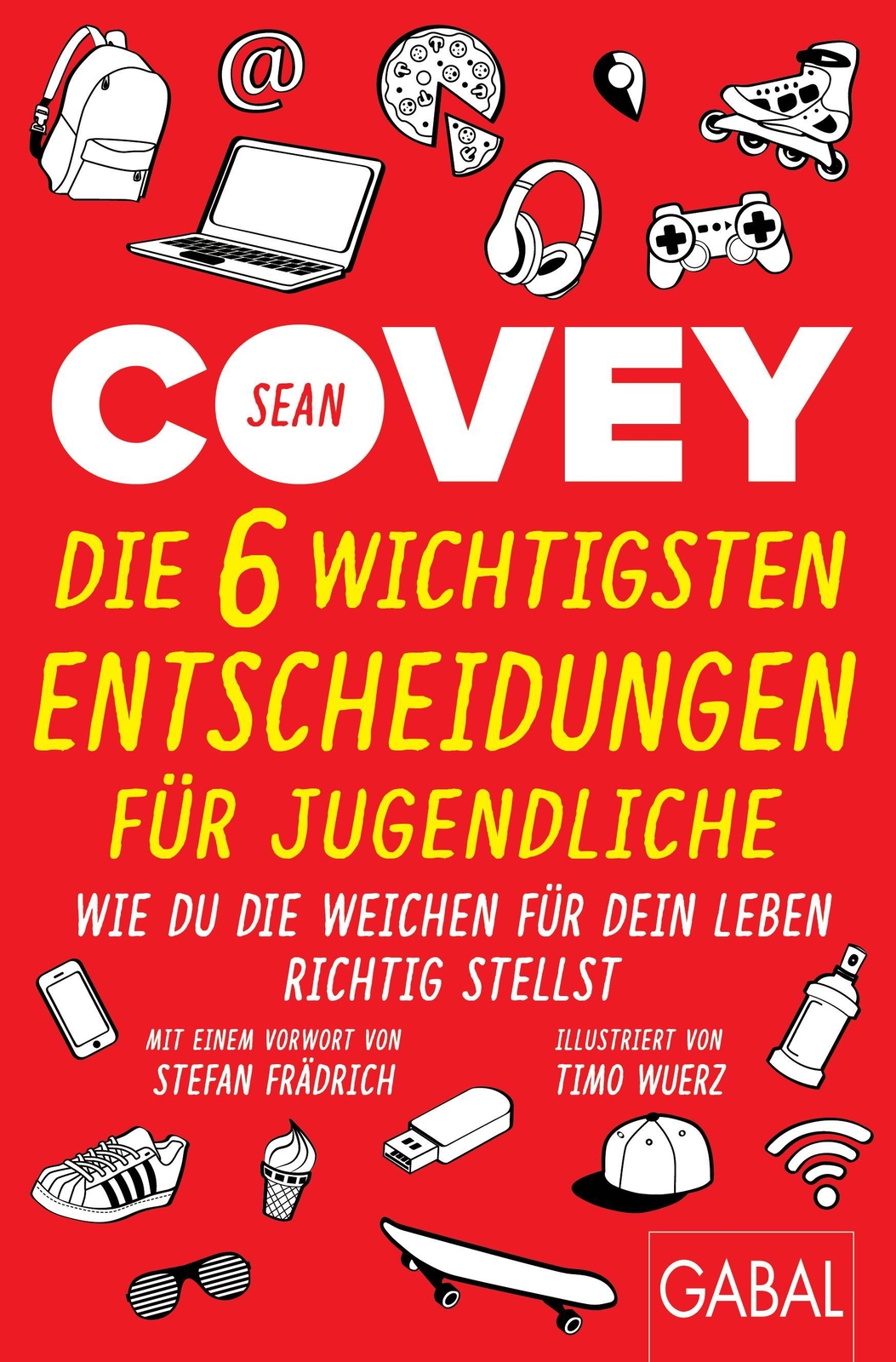 Die 6 Wichtigsten Entscheidungen Für Jugendliche Sean Covey