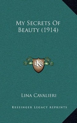 MY SECRETS OF BEAUTY (1914) By Lina Cavalieri - Hardcover **BRAND NEW**