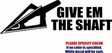 Give Em The Shaft Hunting Graphic Die Cut decal sticker Car Truck Boat Window 7"