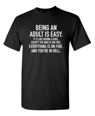 Adult Is Easy Like Riding Bike Sarcastic Humor Graphic Novelty Funny T Shirt
