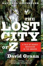 The Lost City of Z: A Tale of Deadly Obsession in the Amazon - Paperback - GOOD