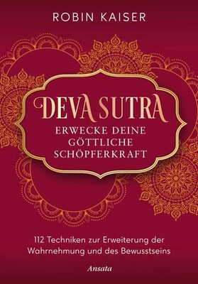 Deva Sutra. Erwecke deine göttliche Schöpferkraft Robin Kaiser