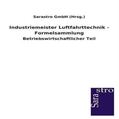 Industriemeister Luftfahrttechnik - Formelsammlung Sarastro GmbH
