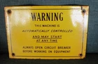 VINTAGE PORCELAIN SIGN:WARNING THIS MACHINE IS AUTOMATICALLY CONTROLLED AND MAY