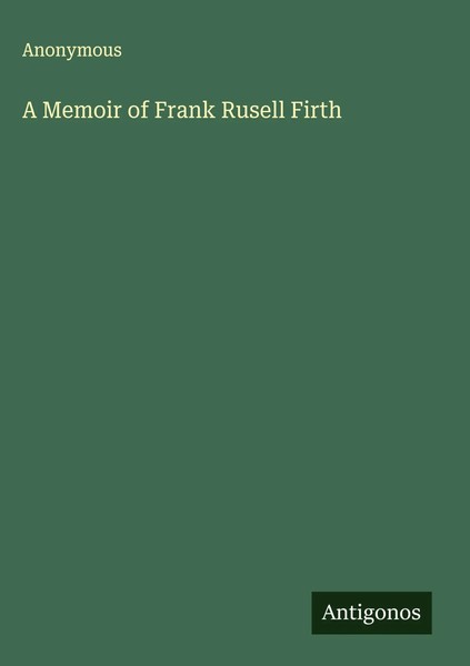 Anonymous | A Memoir Of Frank Rusell Firth | Buch | Englisch (2025)-image