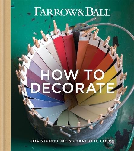 Charlotte Cosby Joa Studholme Farrow & Ball How to Decorate (Copertina rigida)