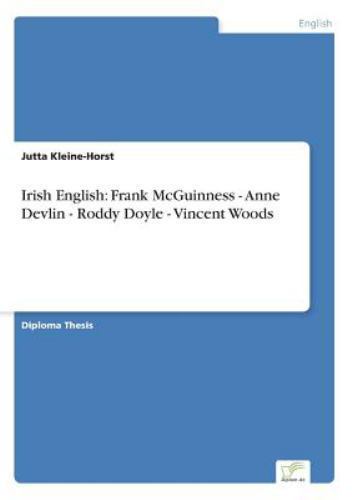 Irish English : Frank Mcguinness - Anne Devlin - Roddy Doyle - Vincent ...