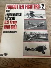 Forgotton Fighters Experimental Aircraft 2 - U.S. Army 1918-1941 Peter Bowers