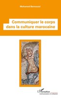 Mohamed Bernoussi | Communiquer Le Corps Dans La Culture Marocaine | Taschenbuch