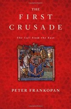 THE FIRST CRUSADE: THE CALL FROM THE EAST By Peter Frankopan - Hardcover *VG+*