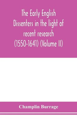 The early English dissenters in the light of recent research (1550-1641)...