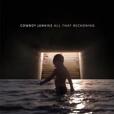 Cowboy Junkies - All That Reckoning