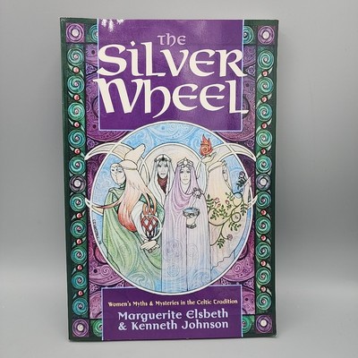 The Silver Wheel: Women's Myths & Mysteries in the Celtic Tradition Paperback