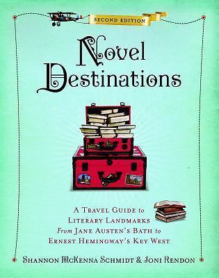 Novel Destinations, Second Edition : A Travel Guide to Literary Landmarks...