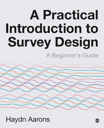 A Practical Introduction to Survey Design by Haydn Aarons - 9781526460301