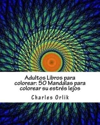 Adultos Libros para colorear: 50 Mandalas para colorear su estr?s lejos: Libros