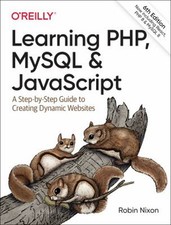Learning PHP, MySQL and JavaScript : A Step-By-Step Guide to Crea