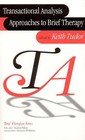 Transactional Analysis Approaches to Brief Therapy: What Do You Say Between Saying Hello and Goodbye? by Keith Tudor (Paperback, 2001)