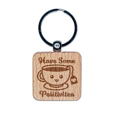 Have Some Positivitea Positivity Engraved Wood Square Keychain Tag Charm