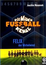 Die wilden Fussballkerle - Buchausgabe / Felix, der Wirbelwind